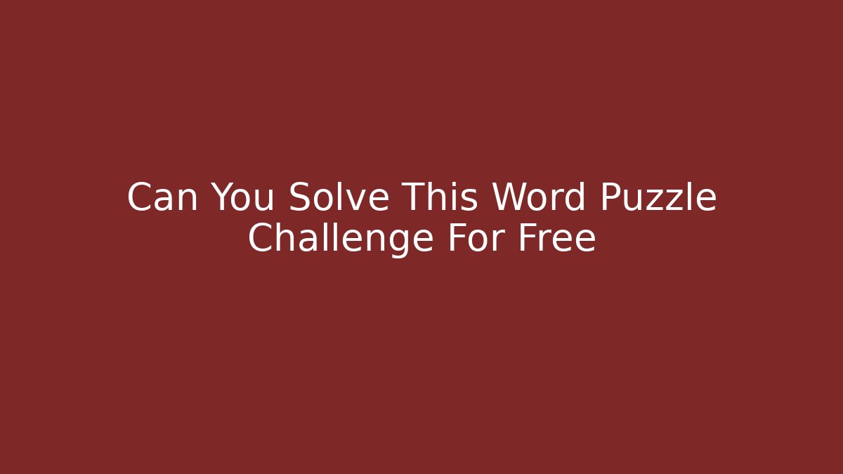 Can You Solve This Word Puzzle Challenge For Free