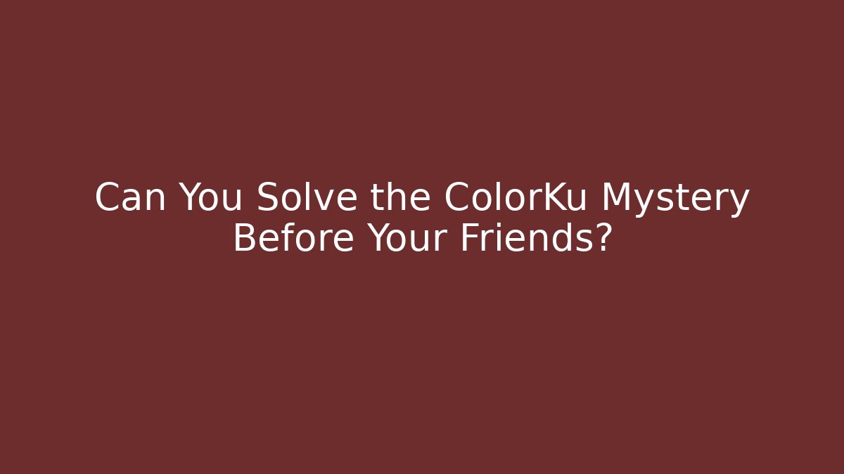 Can You Solve the ColorKu Mystery Before Your Friends?
