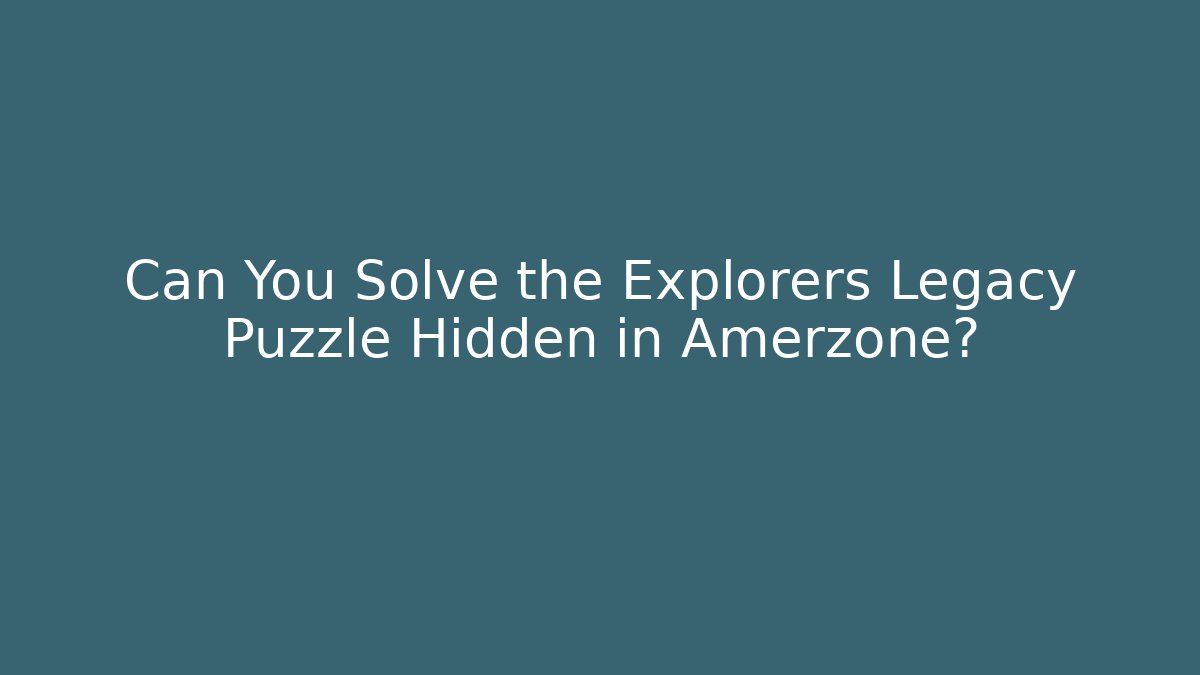 Can You Solve the Explorers Legacy Puzzle Hidden in Amerzone?