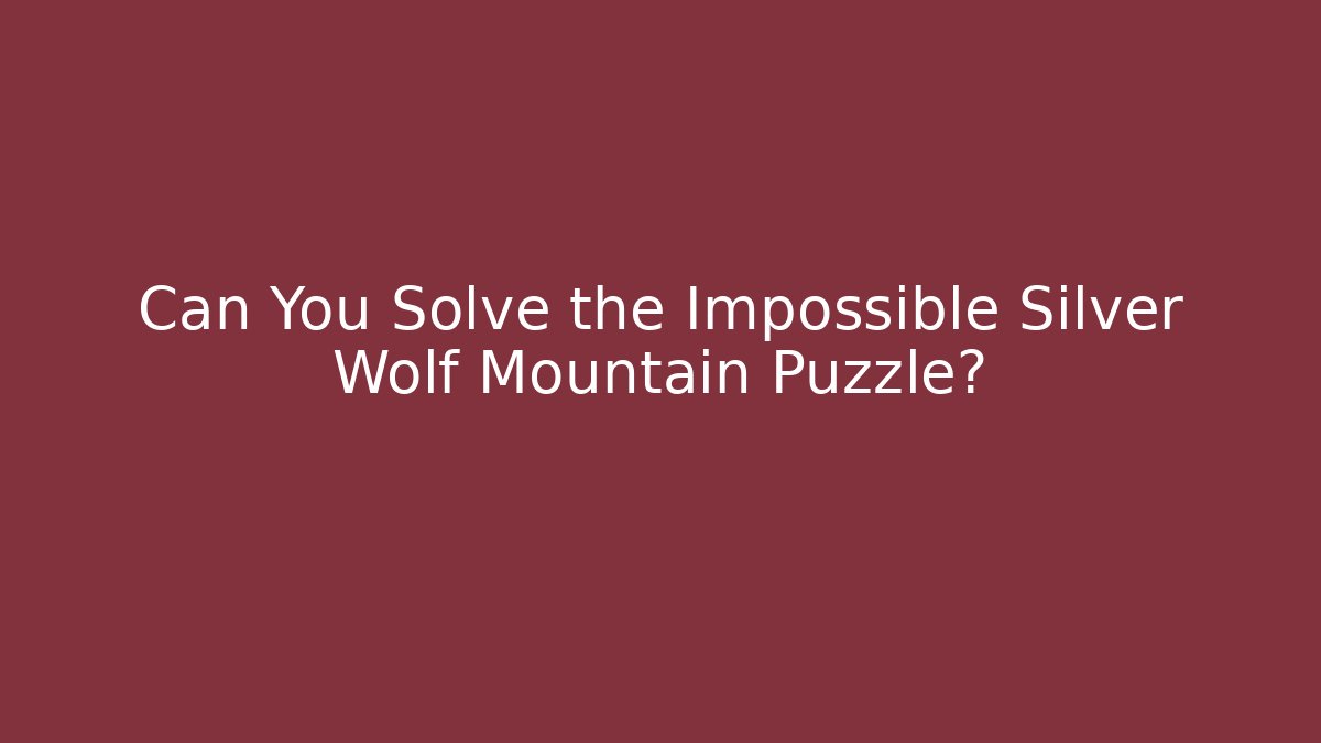 Can You Solve the Impossible Silver Wolf Mountain Puzzle? - Create More Assets