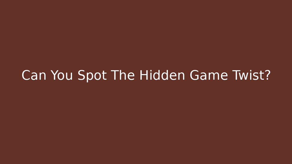 Can You Spot The Hidden Game Twist?