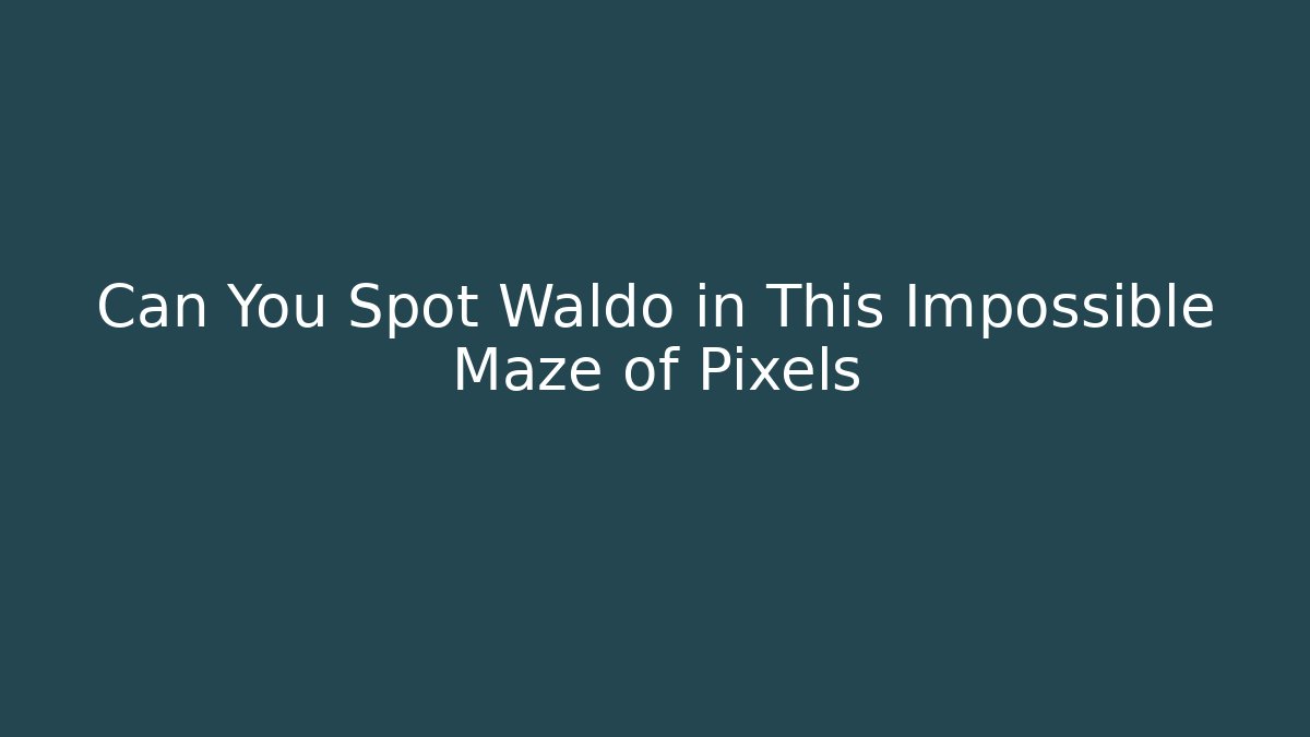 Can You Spot Waldo in This Impossible Maze of Pixels