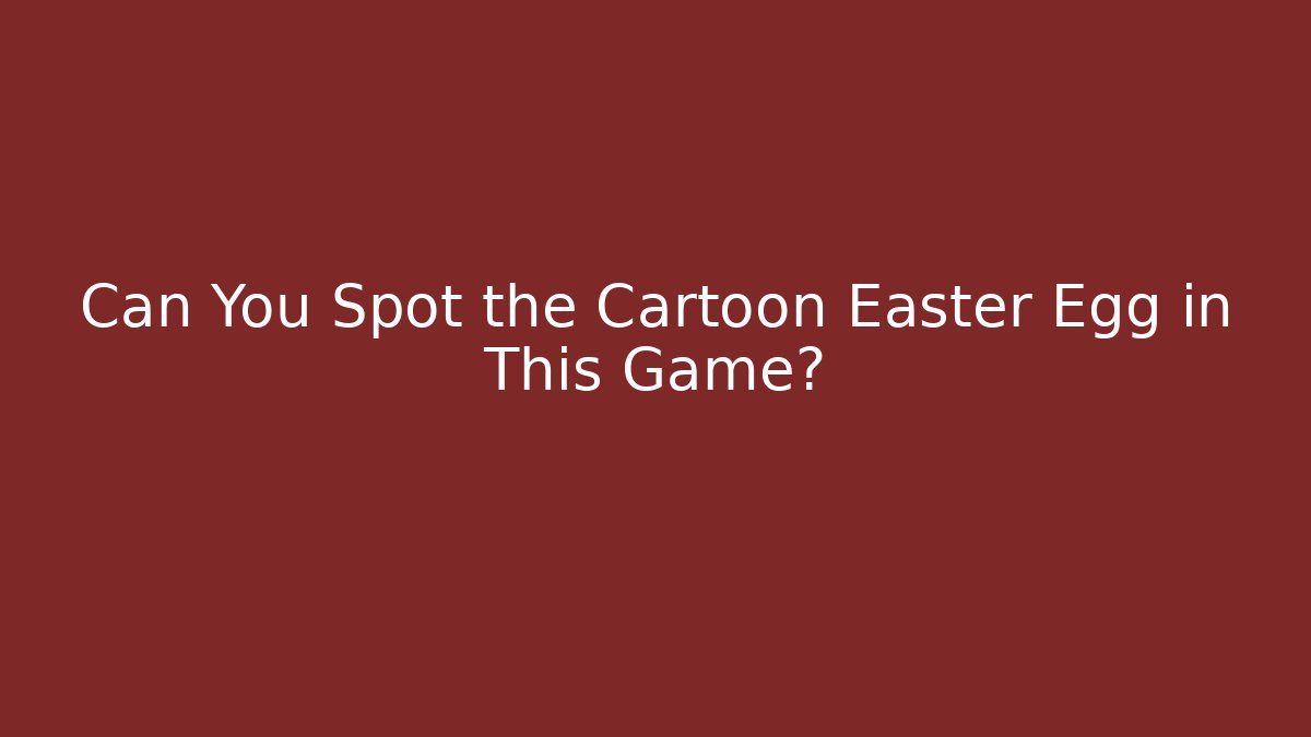 Can You Spot the Cartoon Easter Egg in This Game? - Create More Assets