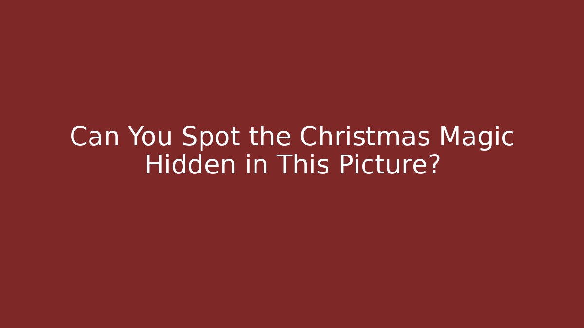 Can You Spot the Christmas Magic Hidden in This Picture?