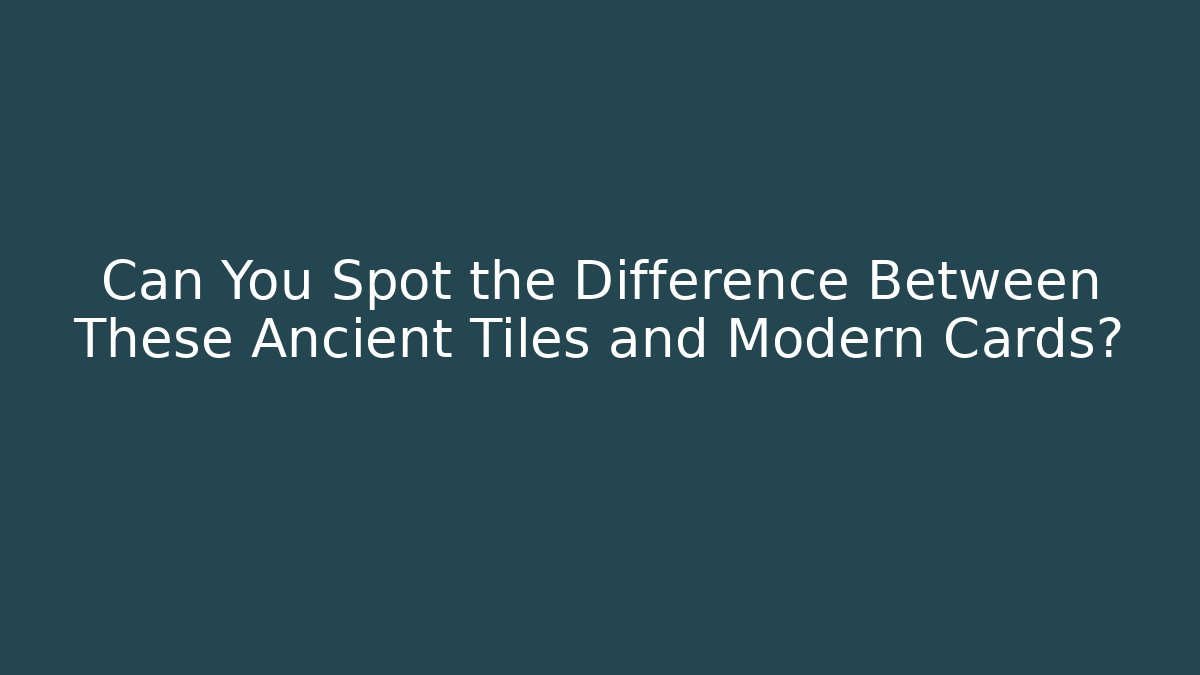 Can You Spot the Difference Between These Ancient Tiles and Modern Cards?