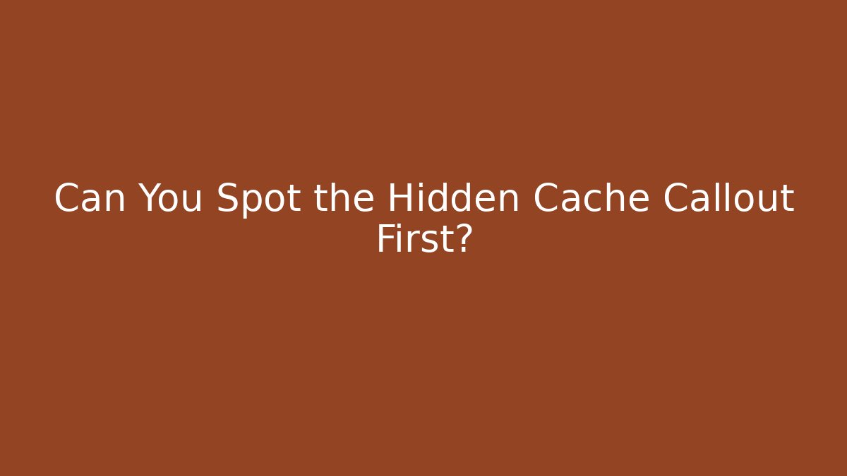 Can You Spot the Hidden Cache Callout First? - Create More Assets