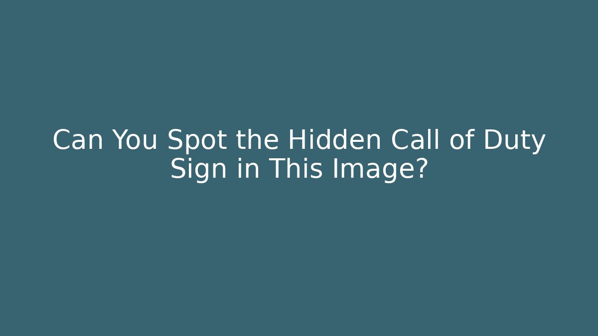 Can You Spot the Hidden Call of Duty Sign in This Image?