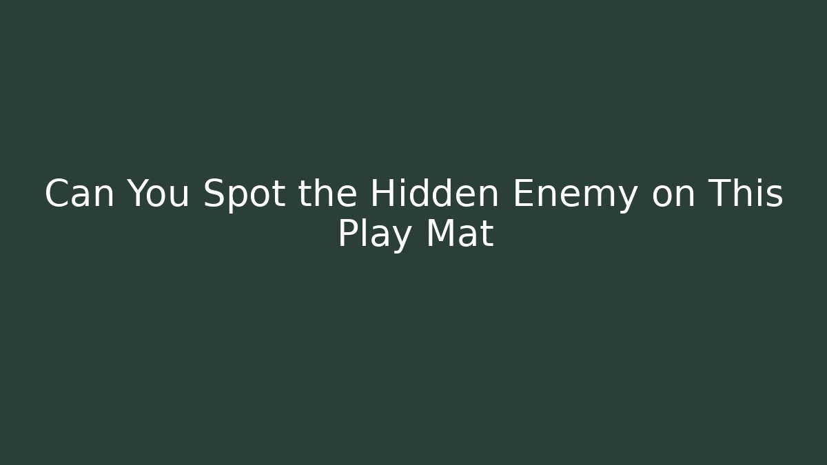 Can You Spot the Hidden Enemy on This Play Mat