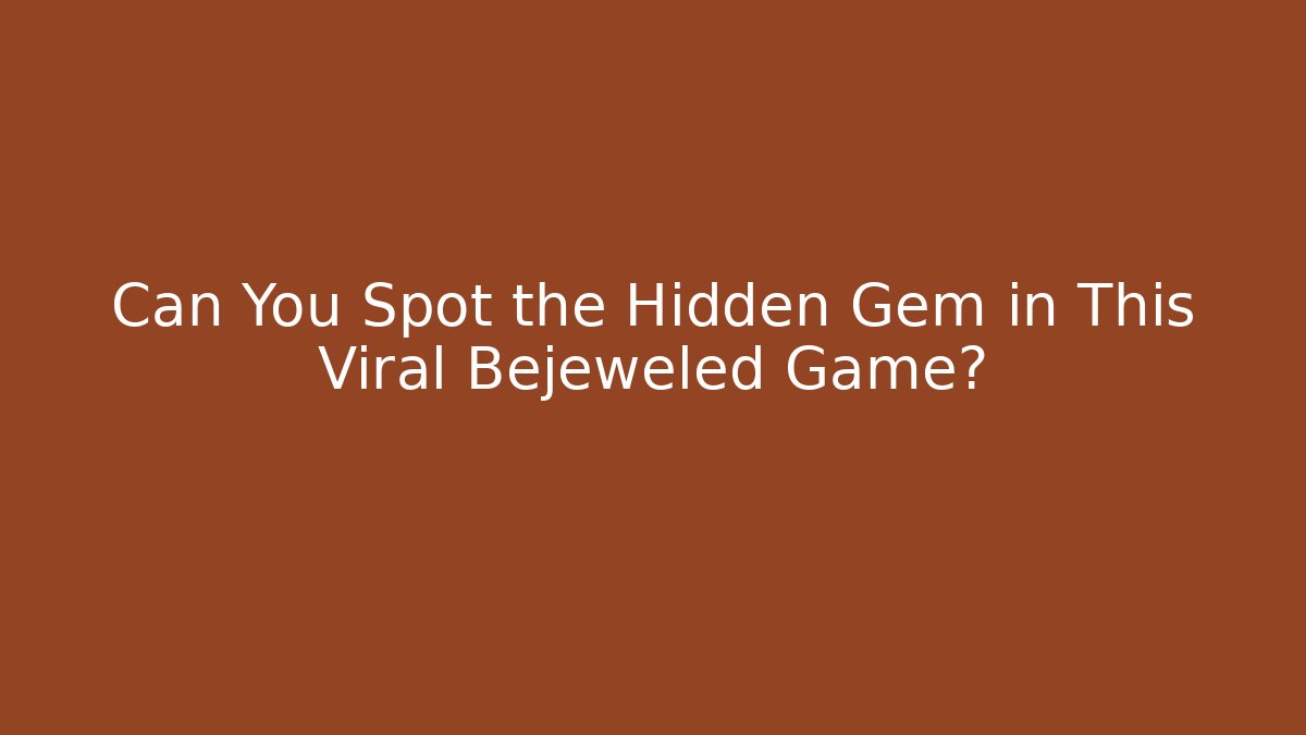 Can You Spot the Hidden Gem in This Viral Bejeweled Game?