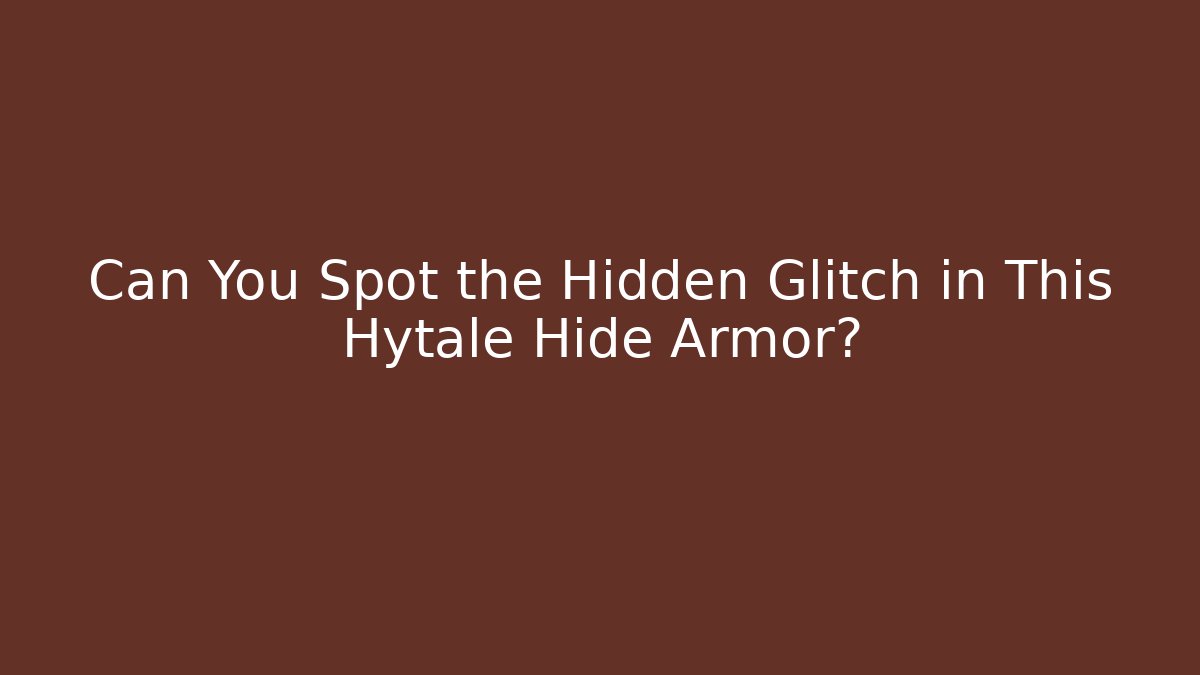 Can You Spot the Hidden Glitch in This Hytale Hide Armor?