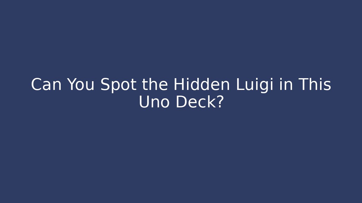 Can You Spot the Hidden Luigi in This Uno Deck?