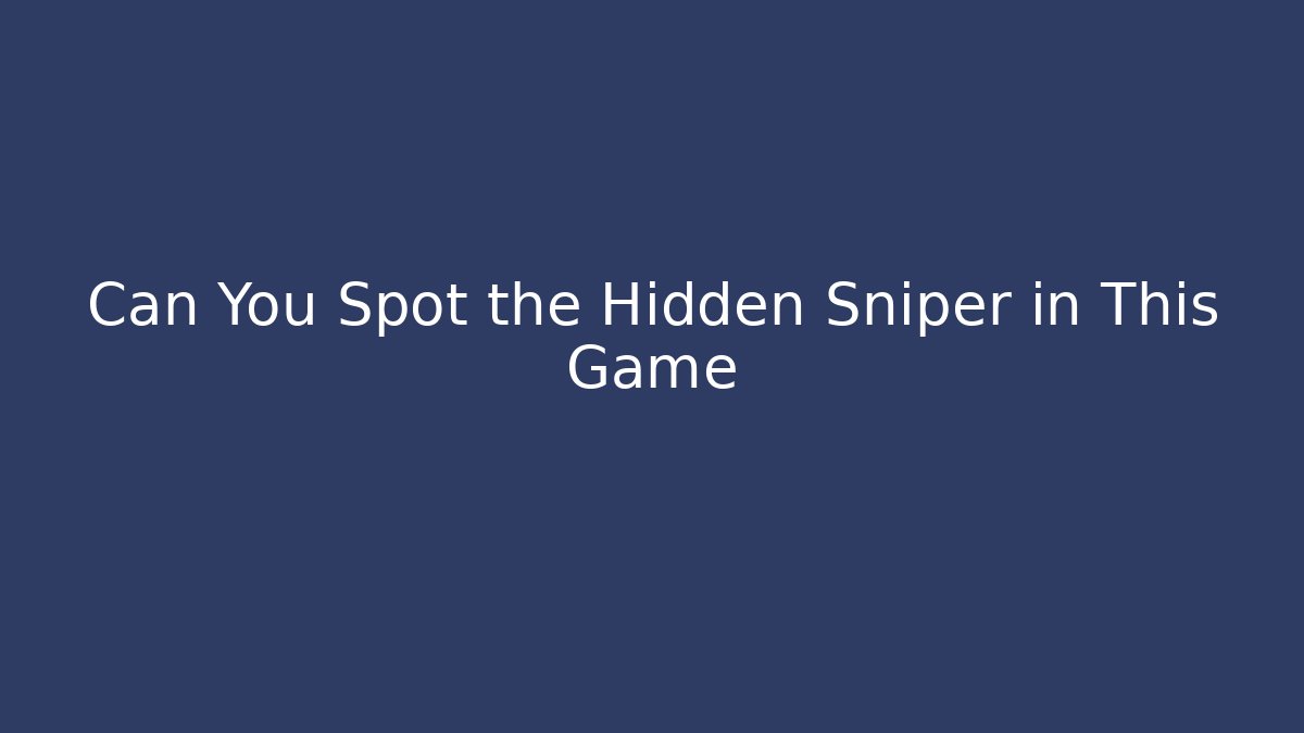 Can You Spot the Hidden Sniper in This Game