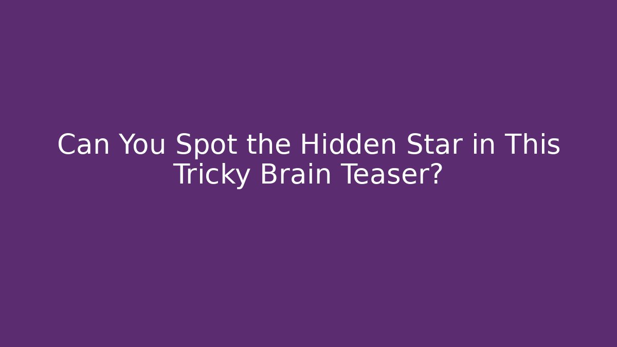 Can You Spot the Hidden Star in This Tricky Brain Teaser?