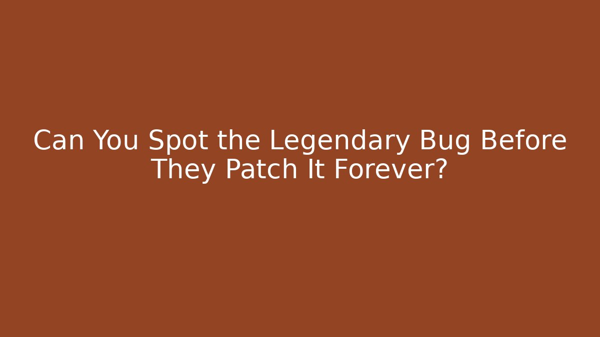 Can You Spot the Legendary Bug Before They Patch It Forever? - Create More Assets
