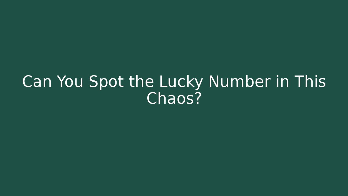 Can You Spot the Lucky Number in This Chaos?
