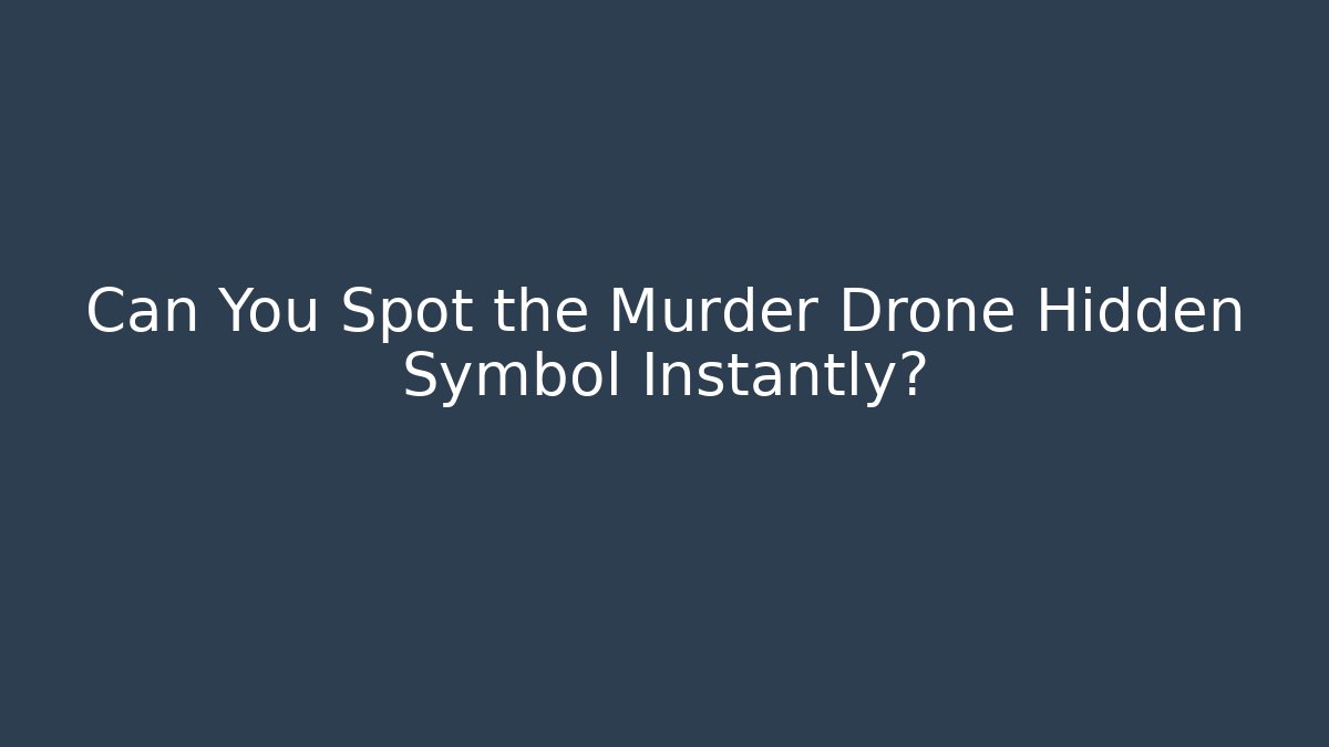 Can You Spot the Murder Drone Hidden Symbol Instantly?