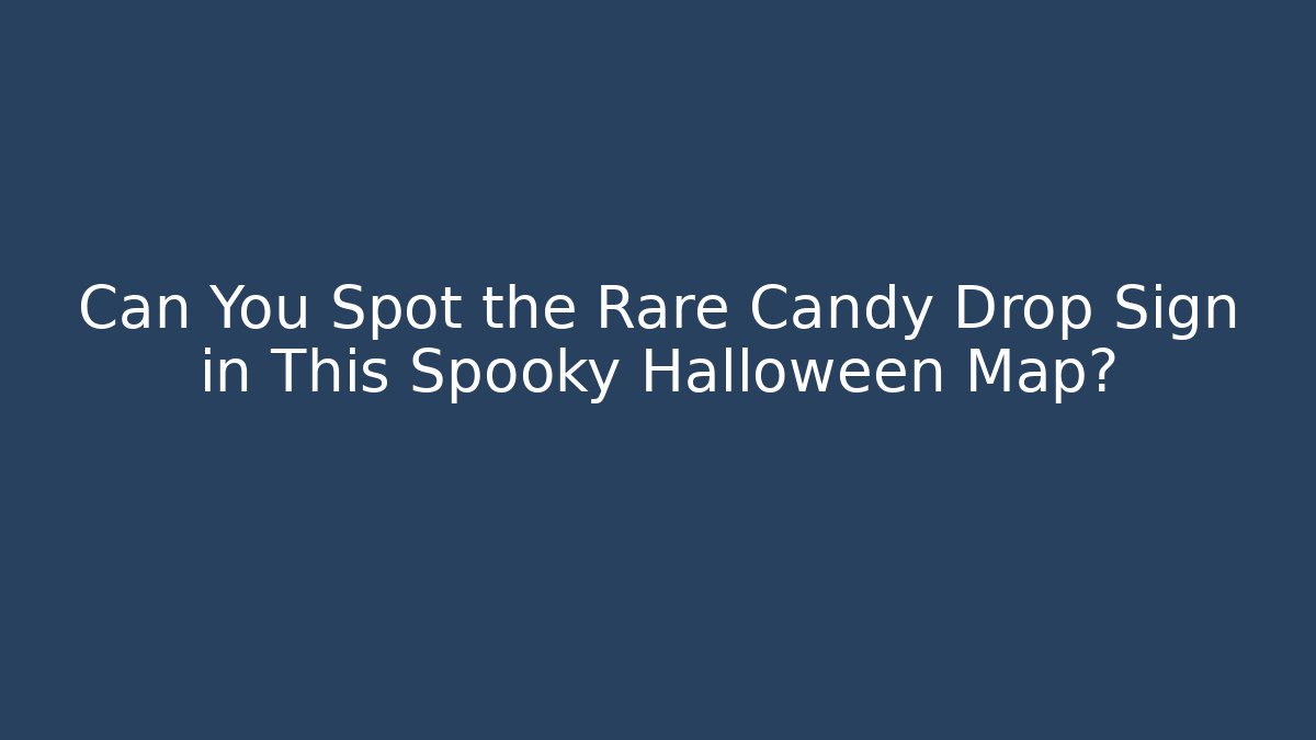 Can You Spot the Rare Candy Drop Sign in This Spooky Halloween Map?