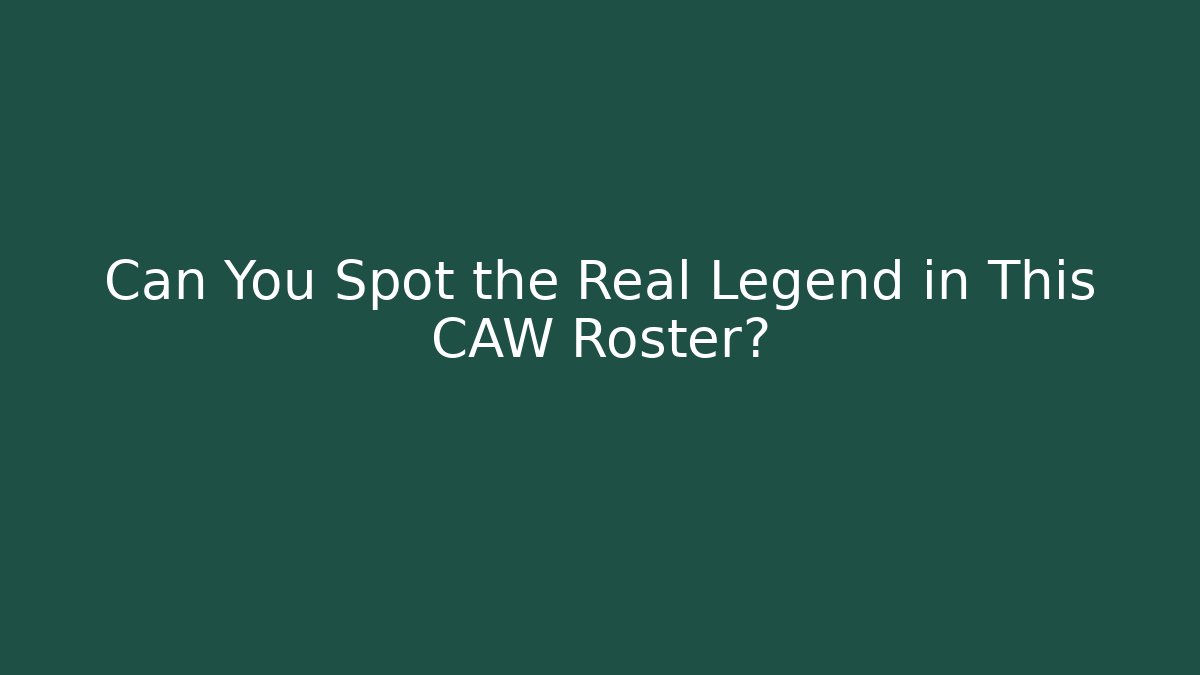 Can You Spot the Real Legend in This CAW Roster?