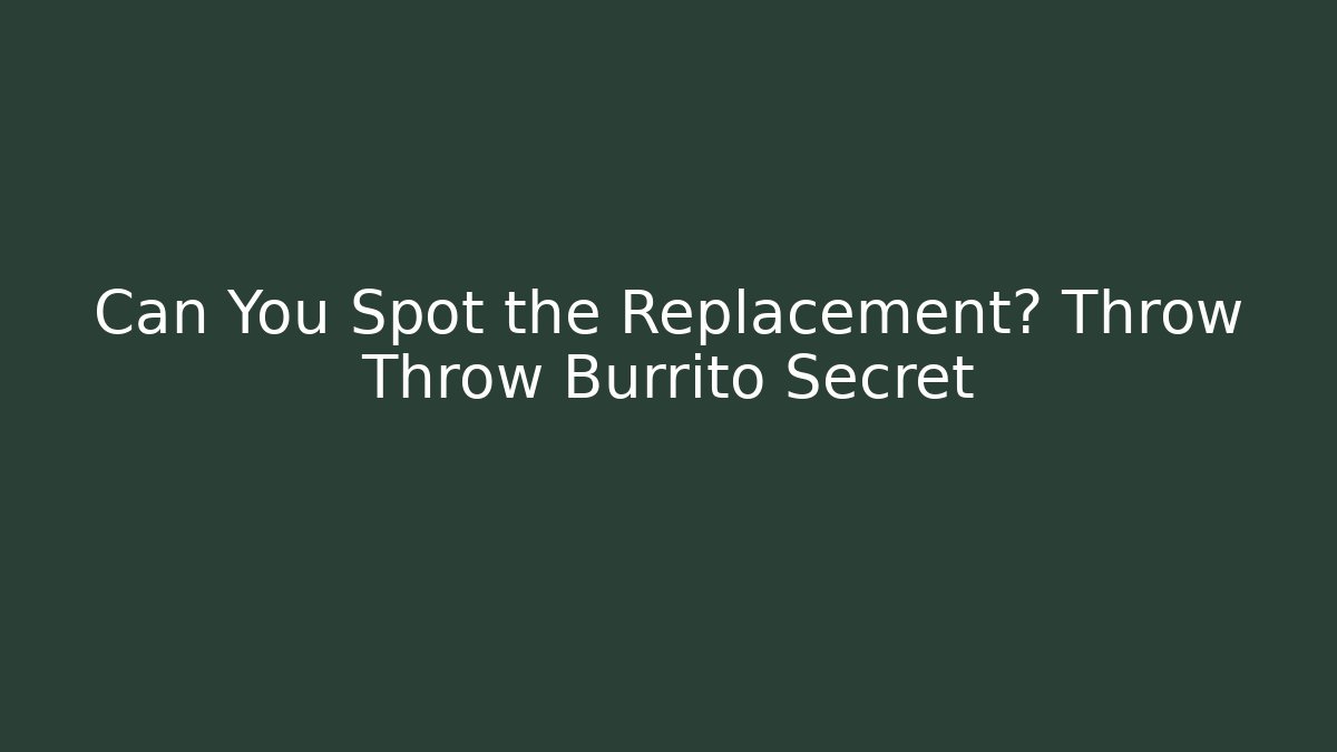 Can You Spot the Replacement? Throw Throw Burrito Secret - Create More Assets