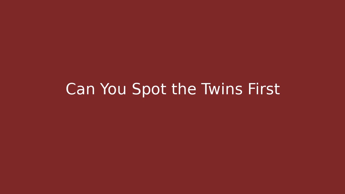 Can You Spot the Twins First