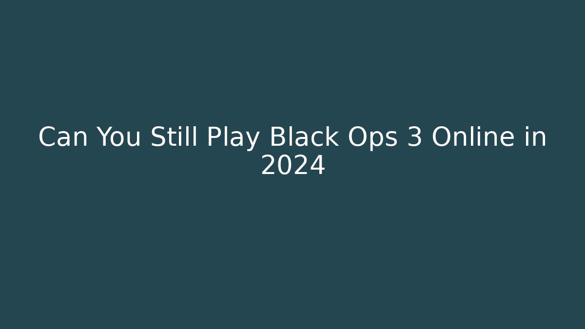 Can You Still Play Black Ops 3 Online in 2024