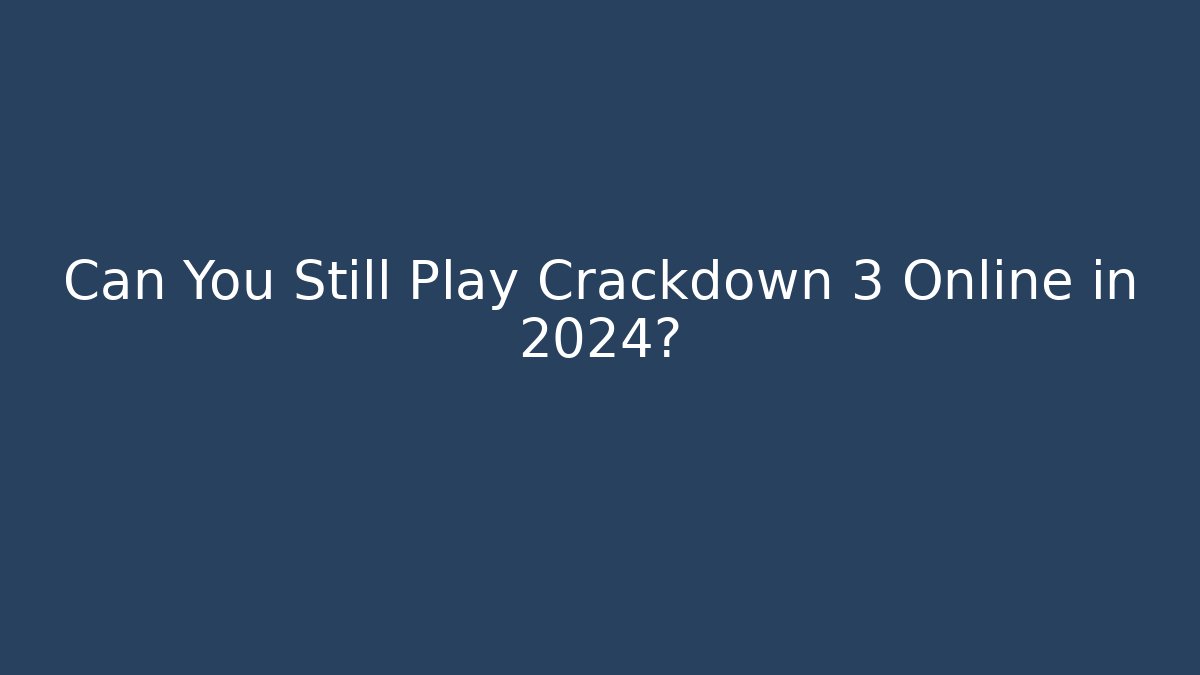 Can You Still Play Crackdown 3 Online in 2024?