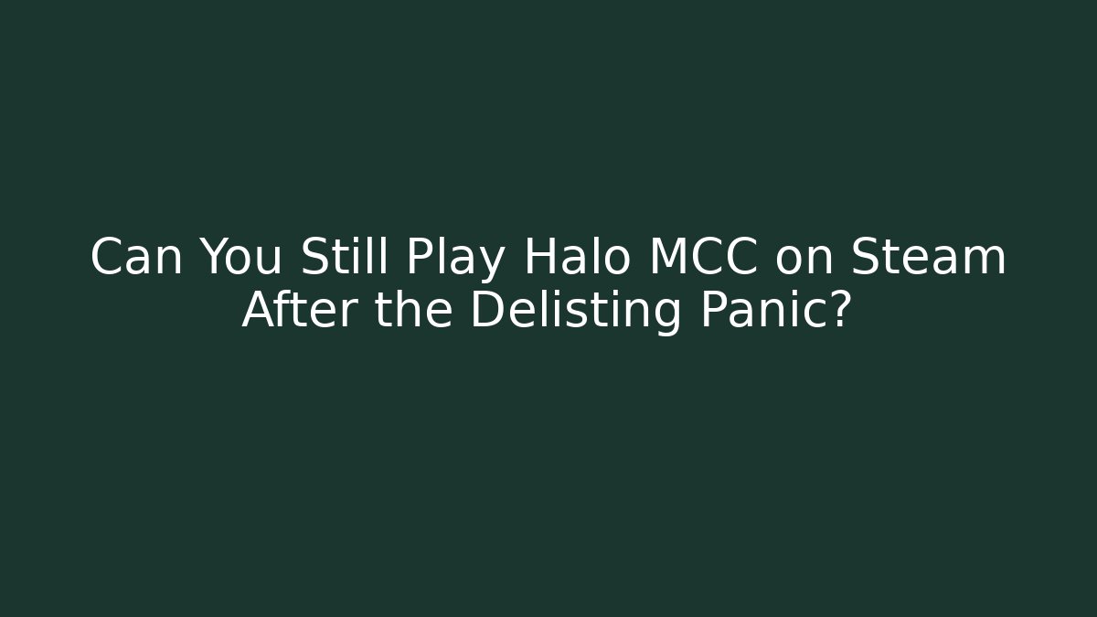 Can You Still Play Halo MCC on Steam After the Delisting Panic?
