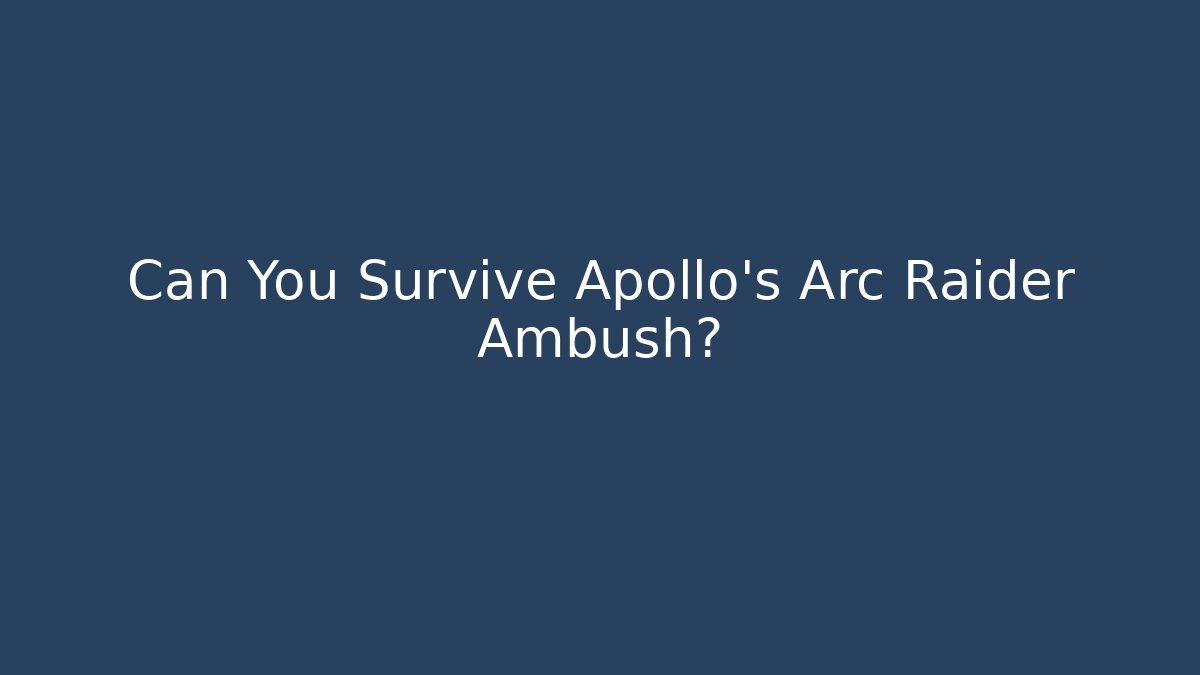 Can You Survive Apollo's Arc Raider Ambush?