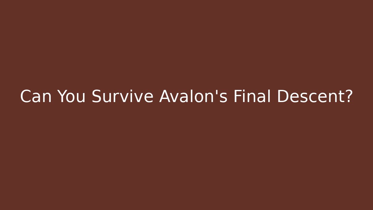 Can You Survive Avalon's Final Descent? - Create More Assets