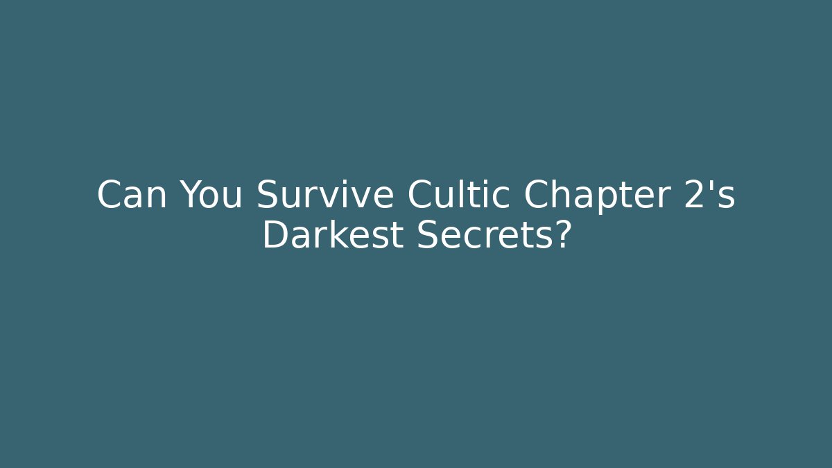 Can You Survive Cultic Chapter 2's Darkest Secrets?