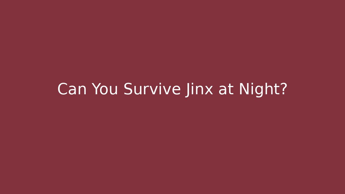 Can You Survive Jinx at Night? - Create More Assets