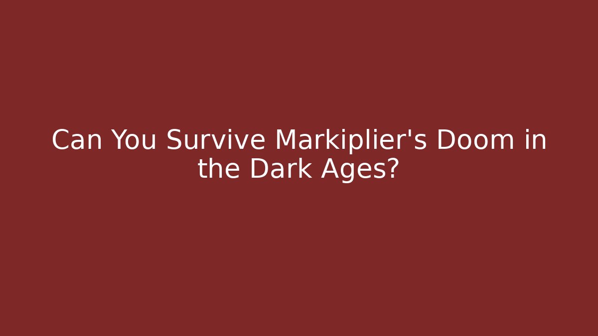 Can You Survive Markiplier's Doom in the Dark Ages?