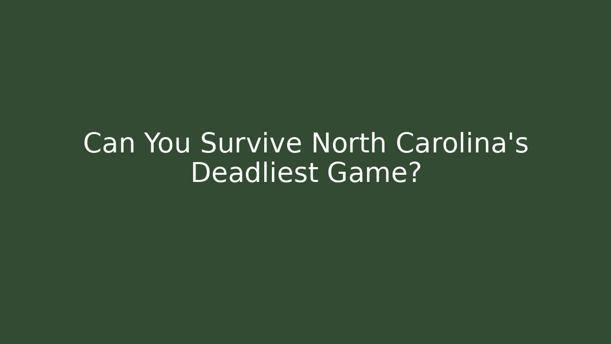 Can You Survive North Carolina's Deadliest Game?