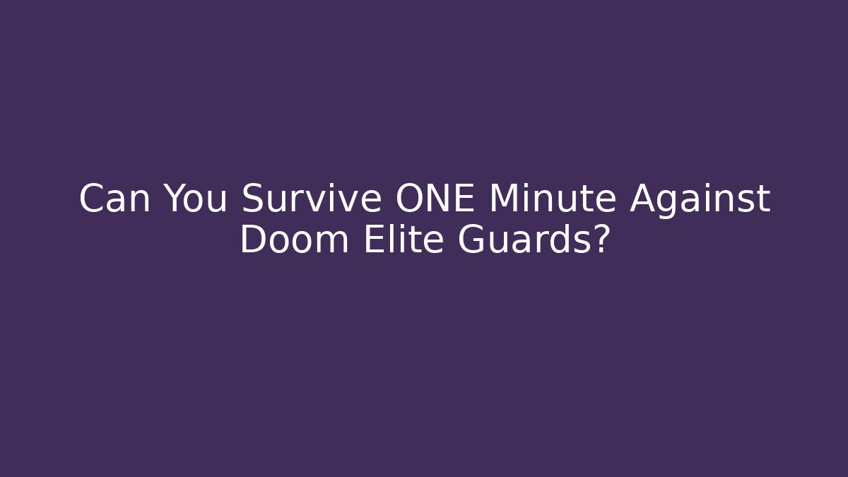 Can You Survive ONE Minute Against Doom Elite Guards? - Create More Assets