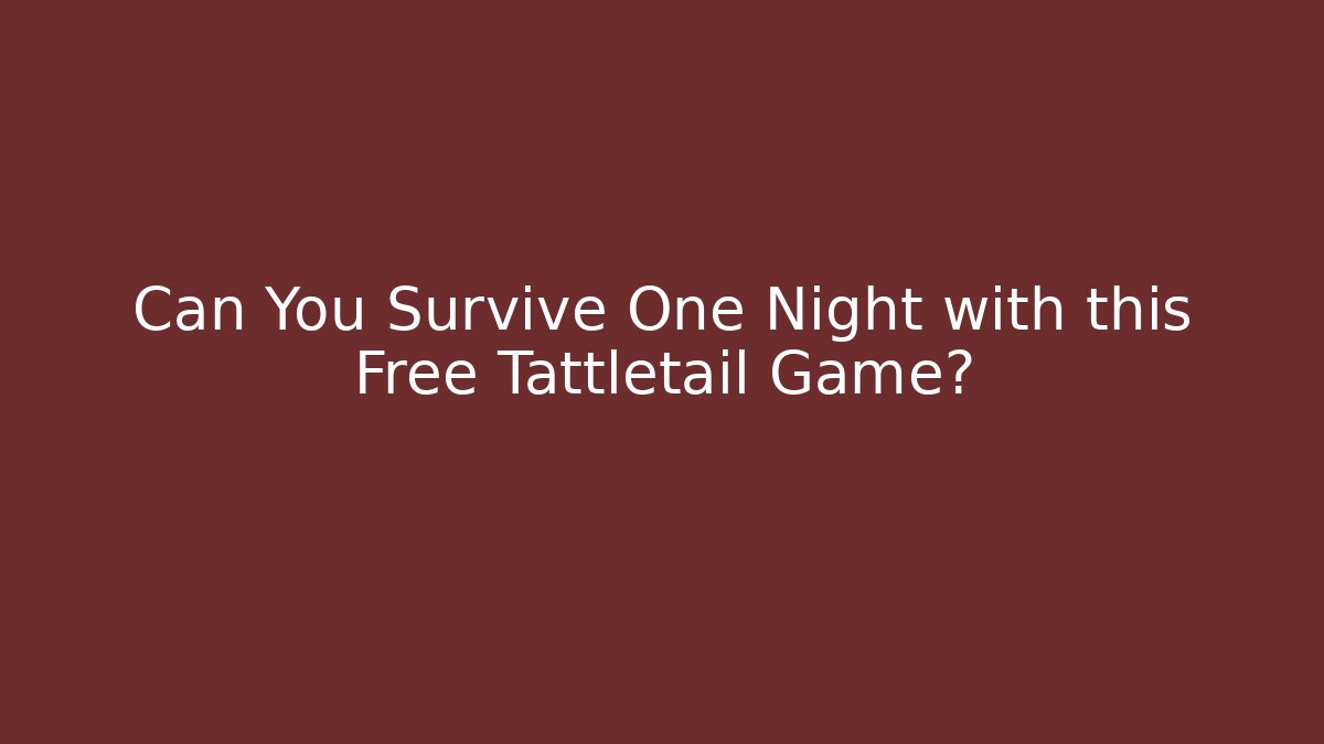 Can You Survive One Night with this Free Tattletail Game?