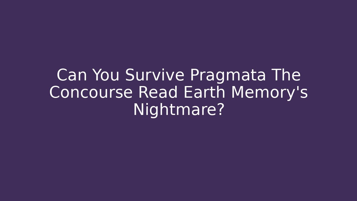 Can You Survive Pragmata The Concourse Read Earth Memory's Nightmare? - Create More Assets