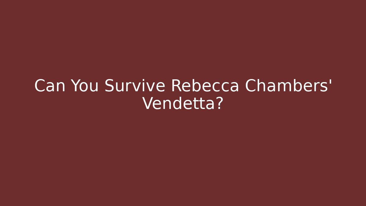 Can You Survive Rebecca Chambers' Vendetta?