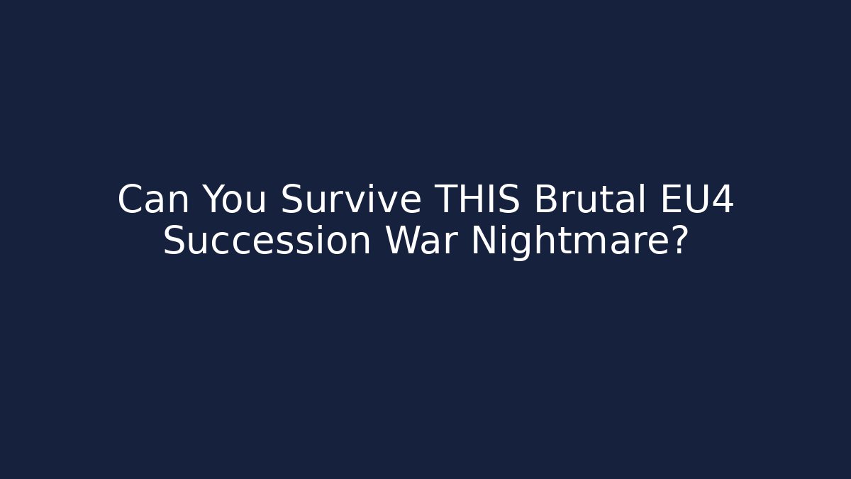 Can You Survive THIS Brutal EU4 Succession War Nightmare?