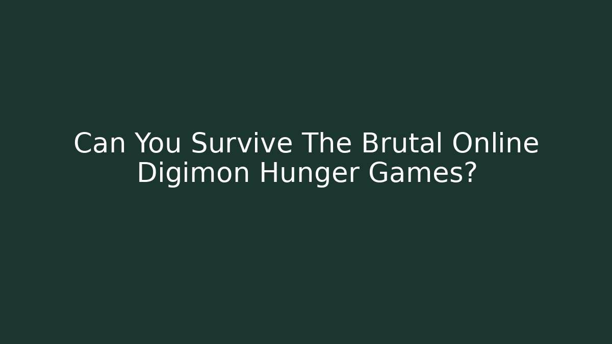 Can You Survive The Brutal Online Digimon Hunger Games?