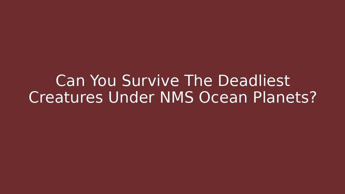 Can You Survive The Deadliest Creatures Under NMS Ocean Planets?