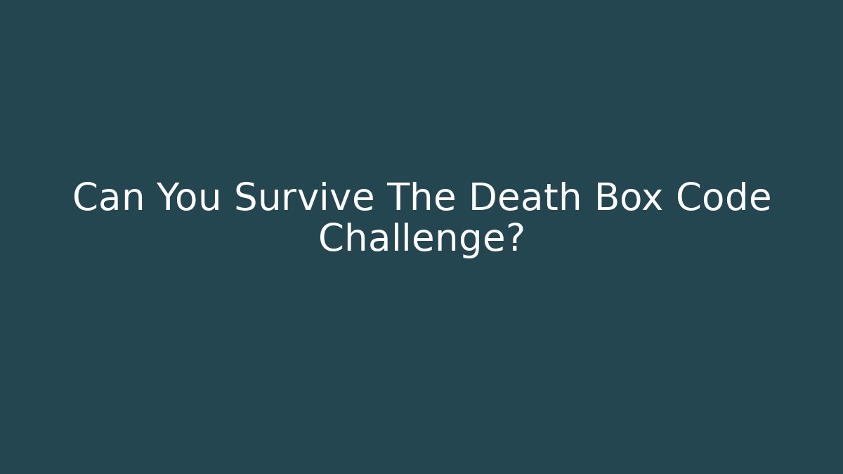 Can You Survive The Death Box Code Challenge? - Create More Assets