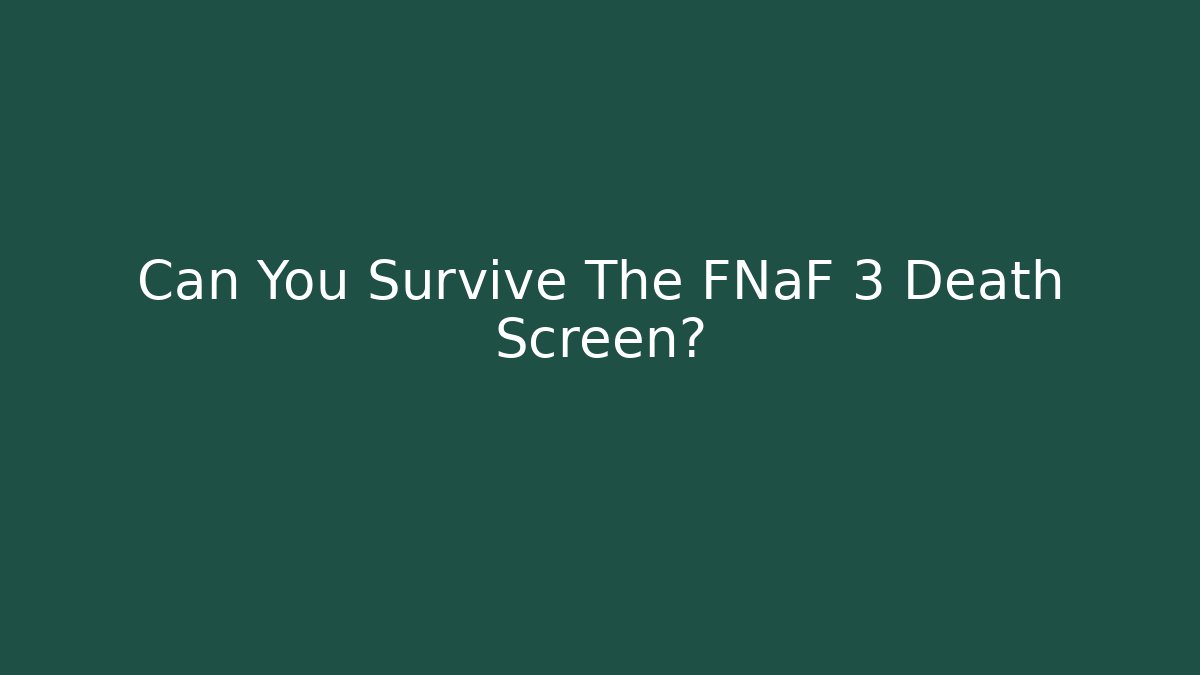 Can You Survive The FNaF 3 Death Screen?