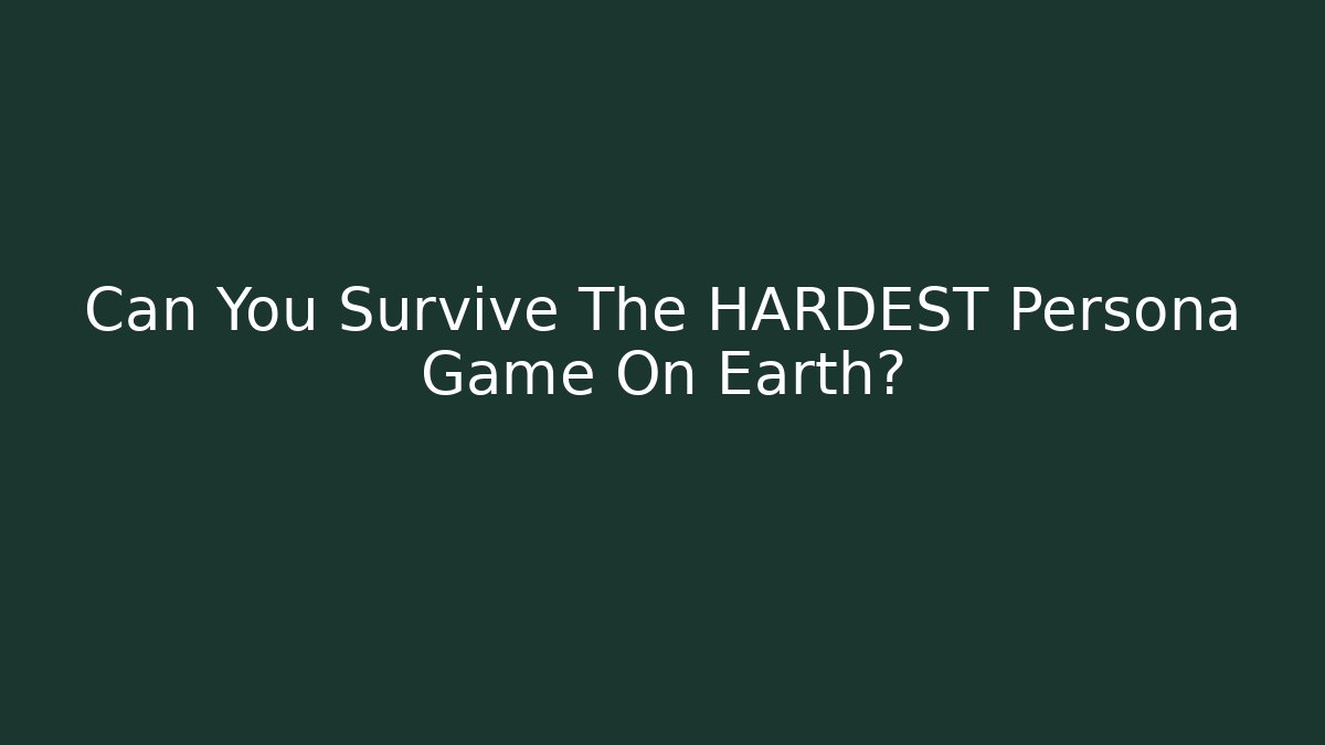 Can You Survive The HARDEST Persona Game On Earth?