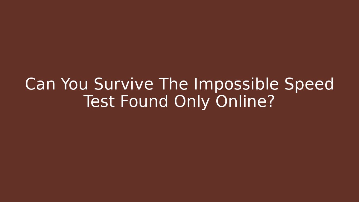 Can You Survive The Impossible Speed Test Found Only Online? - Create More Assets