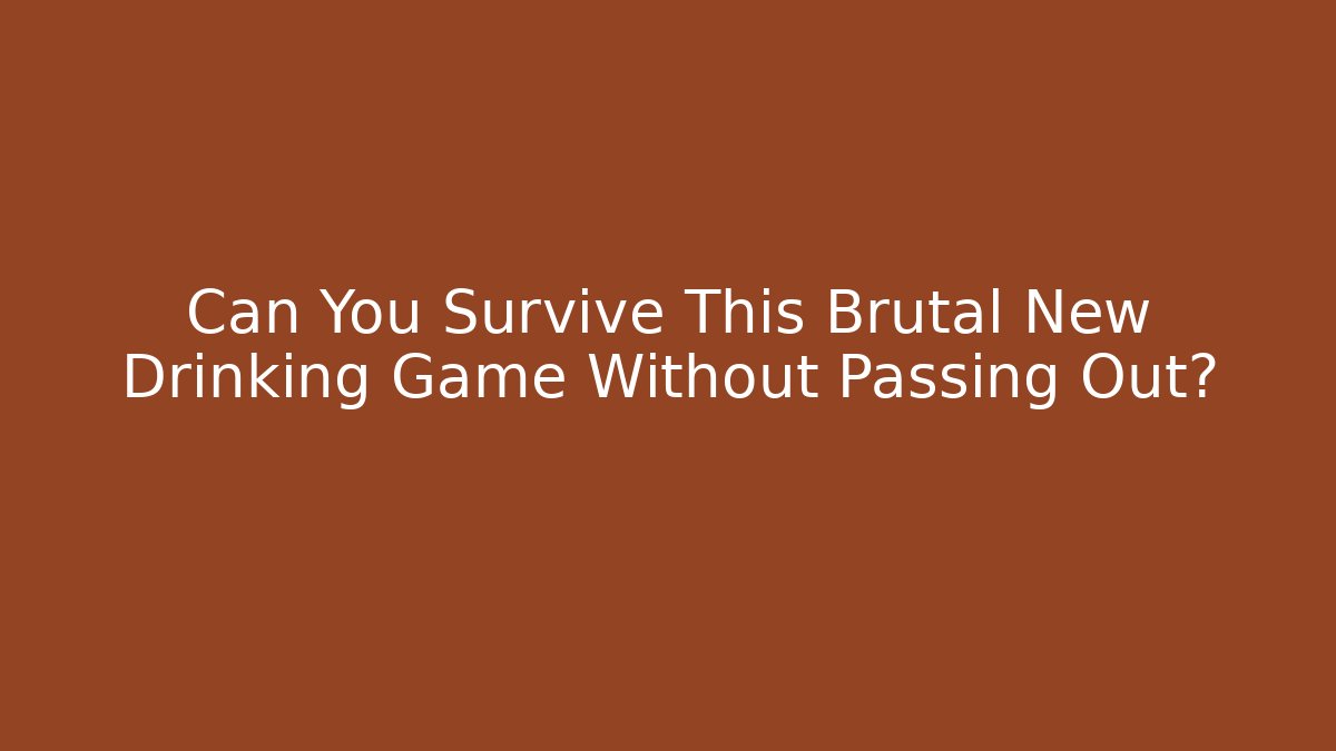 Can You Survive This Brutal New Drinking Game Without Passing Out?