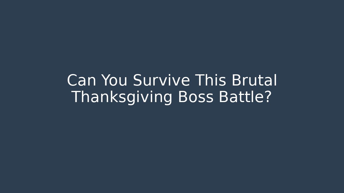 Can You Survive This Brutal Thanksgiving Boss Battle?