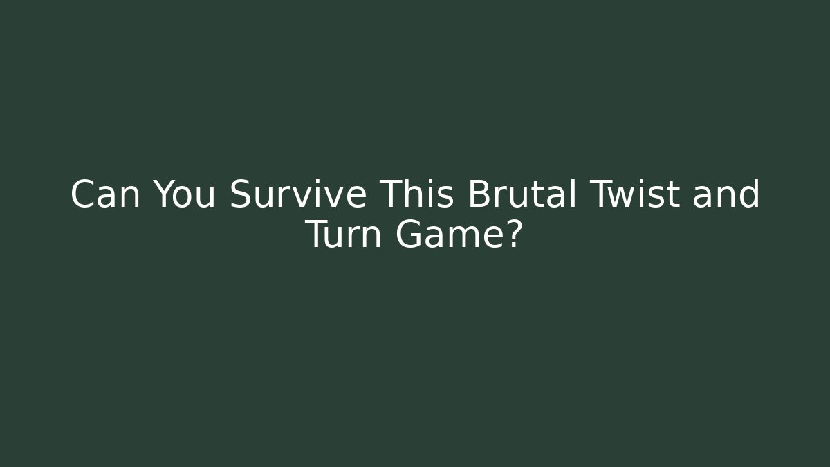 Can You Survive This Brutal Twist and Turn Game?