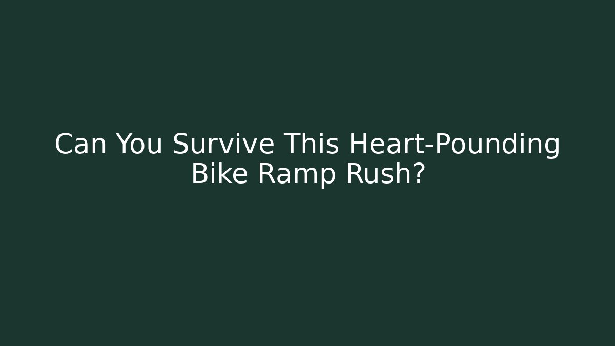 Can You Survive This Heart-Pounding Bike Ramp Rush?