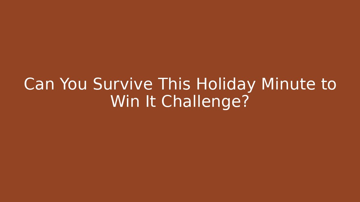Can You Survive This Holiday Minute to Win It Challenge?