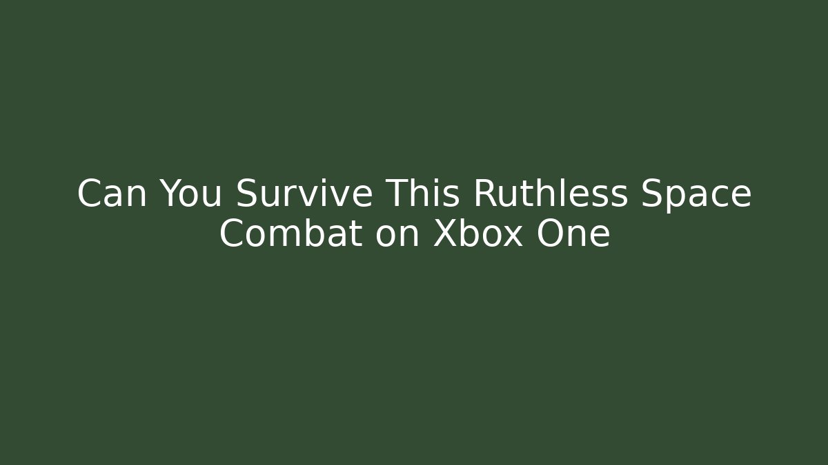 Can You Survive This Ruthless Space Combat on Xbox One